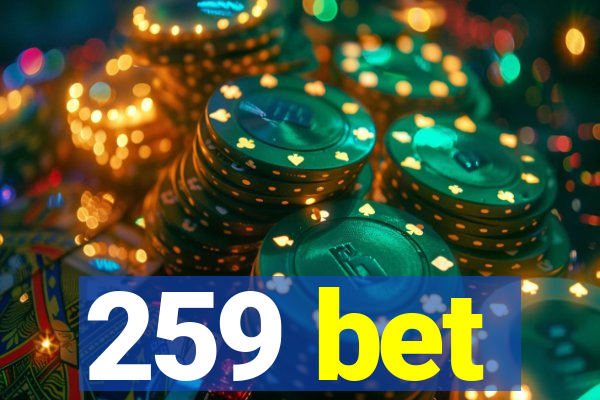 259 bet